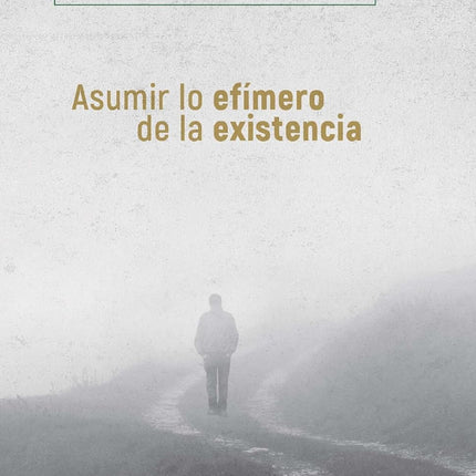 Asumir lo efímero de la existencia