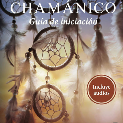 Viaje chamánico. Guía de iniciación