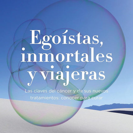Egoístas, inmortales y viajeras