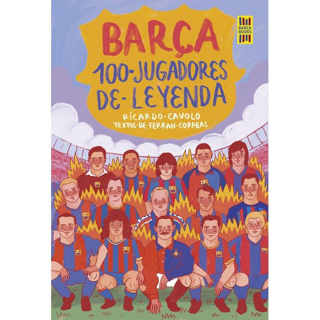 Barça. 100 jugadores de leyenda