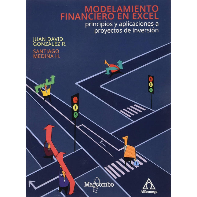 MODELAMIENTO FINANCIERO EN EXCEL: PRINCIPIOS/ APLICACIONES A PROYECTOS DE INVERSION