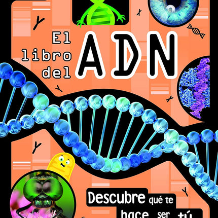 El libro del ADN. Descubre qué te hace ser tú