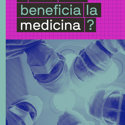 La gran idea. ¿Aún nos beneficia la medicina?