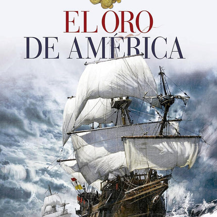 El oro de América. Galeones, flota y piratas