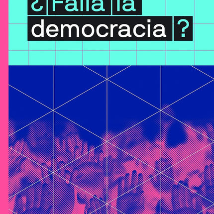La gran idea. ¿Falla la democracia?