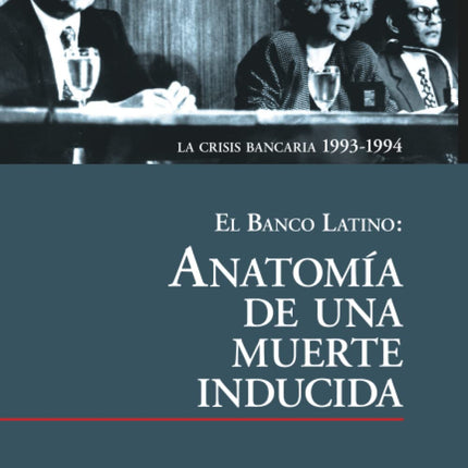 El banco latino: anatomía de una muerte anunciada. La crisis bancaria 1993-1994