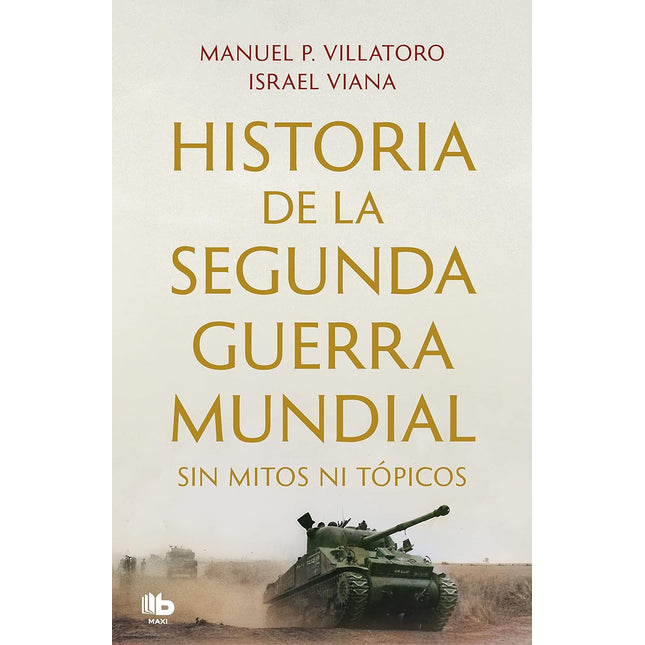 Historia de la segunda guerra mundial sin mí- tos ni tópicos