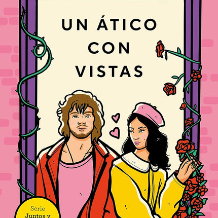 Un ático con vistas (juntos y revueltos 1)
