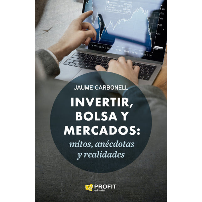 Invertir, bolsa y mercados: mitos, anécdotas, y realidades