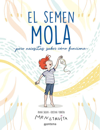 El semen mola (pero necesitas saber cómo un- concina)
