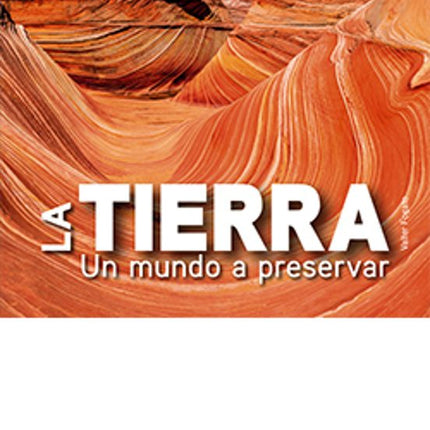 La tierra. Un mundo a preservar
