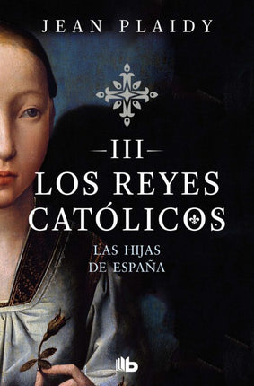 Las hijas de España (los reyes católicos 3)