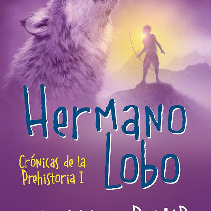 Hermano lobo 1. Crónicas de la prehistoria