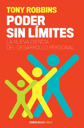Poder sin límites. La nueva ciencia del desarrollo personal