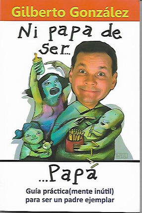 Ni papá de ser papá