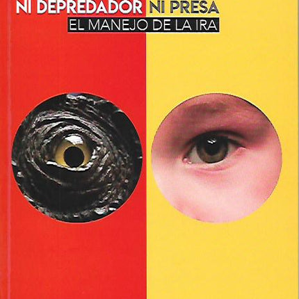 Ni depredador, ni presa. El manejo de la ira