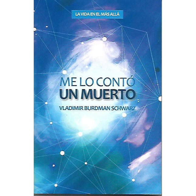 Me lo contó un muerto. La vida en el más allá